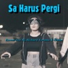 Sa Harus Pergi (feat. Nj, Richard Yerussa & Nizam) - Single