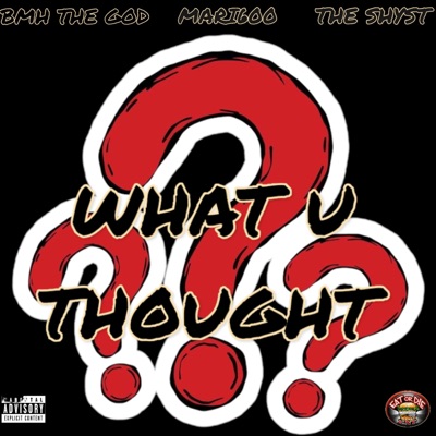What u thought? (feat. BMH the GOD) - Single