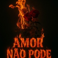 AMOR NÃO PODE - Single - MC GP DO SERRÃO, DJ FILIPIN DO GRT & mc iury 17