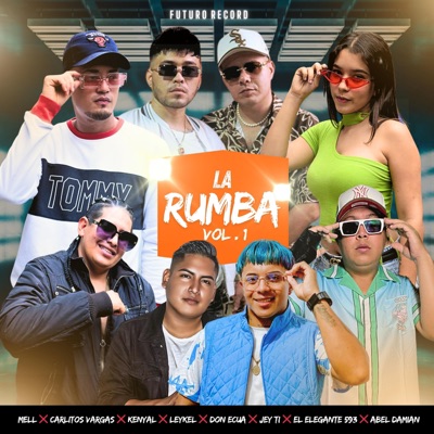 La Rumba, Capitulo 1 (feat. Mell, Carlitos Vargas, Kenyal, Leykel, El Elegante 593, Don Ecua, Jei Ti & Abel Damian) - Single