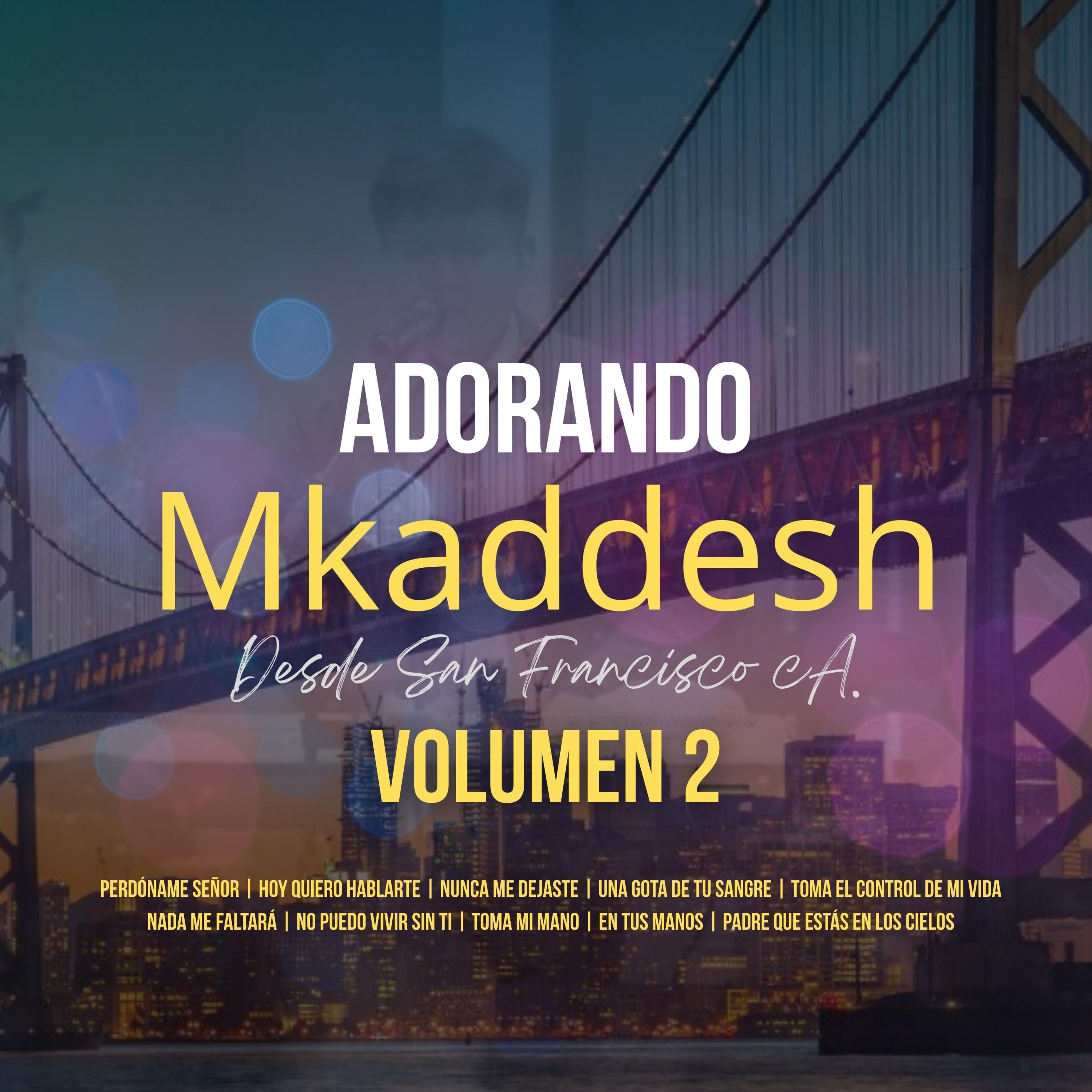 Adorando Volumen 2 Mkaddesh desde San Francisco CA
