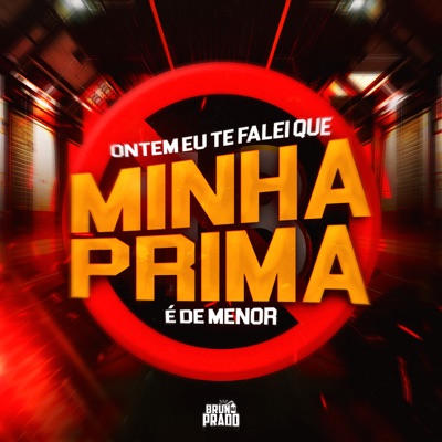 Ontem Eu Te Falei Que Minha Prima É de Menor - Single