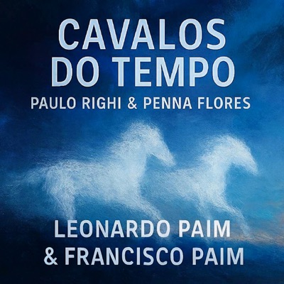 Cavalos do Tempo (feat. Penna Flores, Leonardo Paim & Francisco Paim) - Single