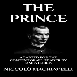 The Prince: Adapted for the Contemporary Reader
