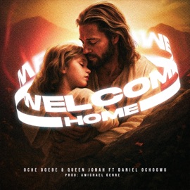 Welcome Home (feat. Daniel ochogwu, Min. Queen Jonah, Amichael genre & sound of salem) Pst. Oche Ogebe