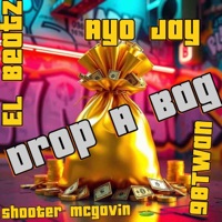 drop a bag (feat. Shooter Mcgavin, El beetz & AYO J.A.Y) - Single - 98twan