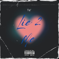 Lie 2 Me - Single - Te'