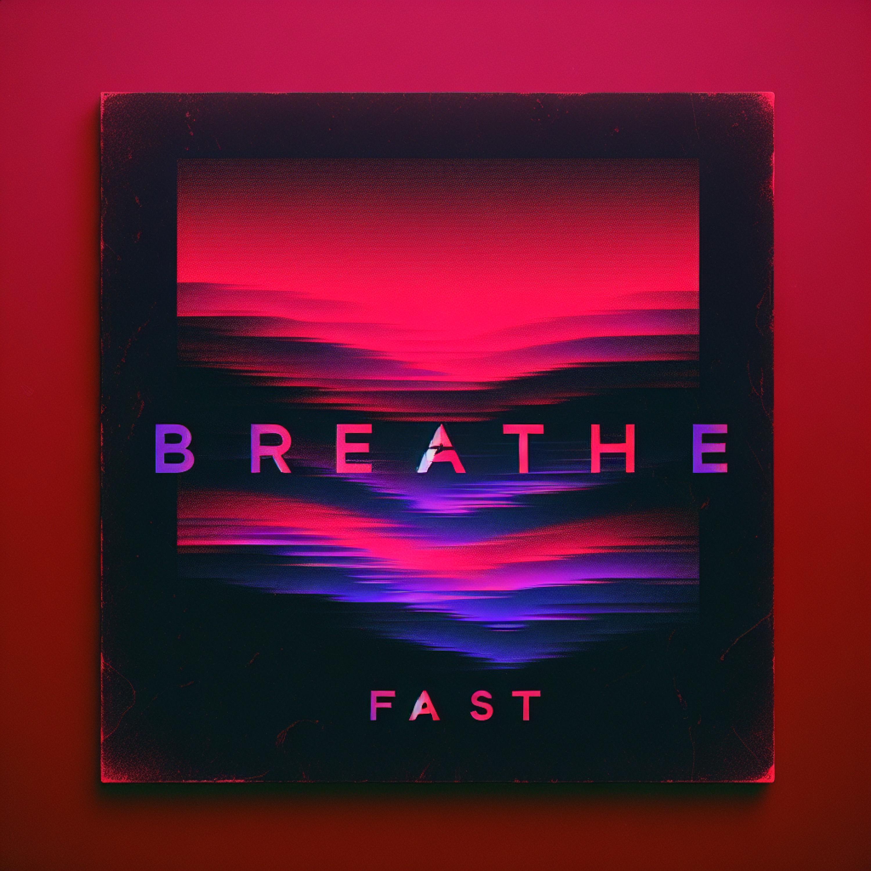 Breathe Fast - Single