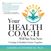 Your Health Coach Will See You Now (Unabridged)