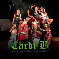 Cardi B - Single - Jovem Yanz, Rio Santana & DGuedz
