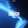 Enough