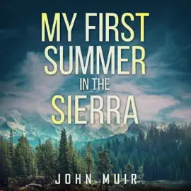 My First Summer in the Sierra (Annotated) (Unabridged)