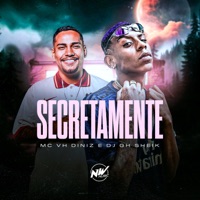 Secretamente - Single - DJ GH Sheik & Mc Vh Diniz