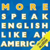 Audiobook cover for More Speak English Like an American: Learn More Idioms & Expressions That Will Help You Speak Like a Native! by Amy Gillett