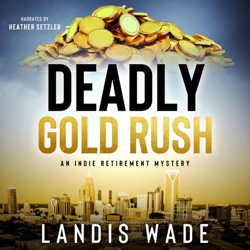 Deadly Gold Rush: The Indie Retirement Mystery Series, Book 2 (Unabridged) cover