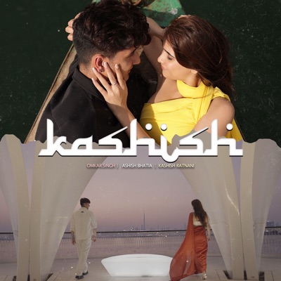 Song - Kashish - Ashish Bhatia, Omkar Singh & Kashish Ratnani