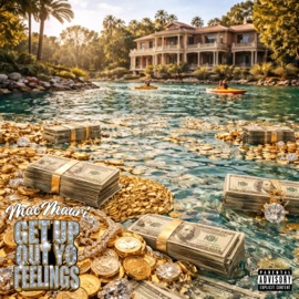 Get Up Out Yo Feelings Mac Mauri