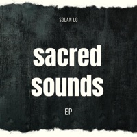 Sacred Sounds Ep - Solan Lo