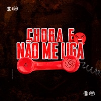 Chora e Não Me Liga - Single - Lira Johnny Mc & DJ Ronaldo o Brabo