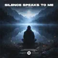 Silence Speaks to Me