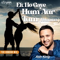 Ek Ho Gaye Hum Aur Tum (Humma) (The Unwind Mix) - Single - Ash King