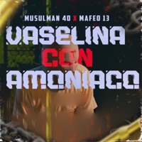 VASELINA CON AMONIACO - Single - Mafeo 13 & Musulman 40
