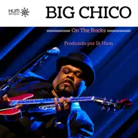 on the rocks — BIG CHICO