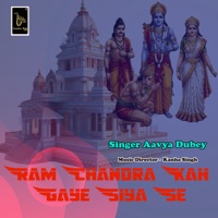 Ram Chandra Kah Gaye Siya Se - Single - Kanha Singh & Aavya Dubey
