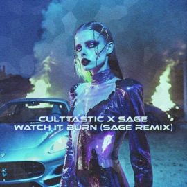 WATCH iT BURN (SAGE Remix) Culttastic & SAGE