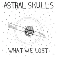 What We Lost — Astral Skulls