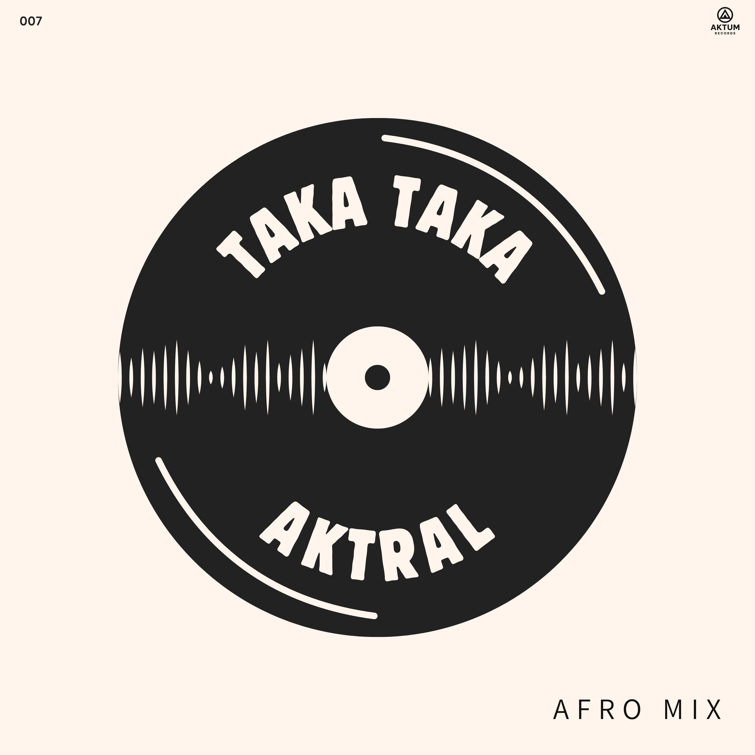 TAKA TAKA (Afro Mix) - Aktral: Song Lyrics, Music Videos & Concerts