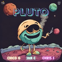 PLUTO - Single - Chico G, Chris J & JANC