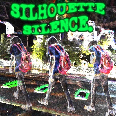SILHOUETTE SILENCE.