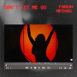Don't Let Me Go Farrah Mechael