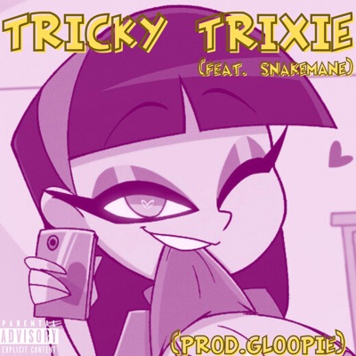 TRICKY TRIXIE (feat. SNAKEMANE & GLOOPIE) - Single