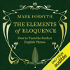 The Elements of Eloquence (Unabridged) - Mark Forsyth