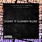 Desande Tá Duvidando Mulher (feat. Santos MC & mc vitinho) - Single