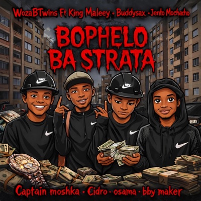 Bophelo Ba Strata-WozaBTwins (feat. Maleey, Jentoo, Moshka, Sax, Cidro, Osama & Bby maker) - Single