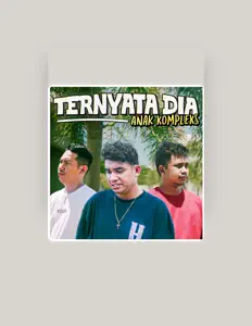Dengarkan Anak Kompleks, tonton video musik, baca bio, lihat tanggal tur & lainnya!