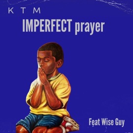 Imperfect Prayer (feat. Wise Guy) KTM