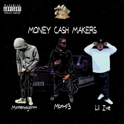 Money Cash Makers (feat. MCM P3 & Lil Ive) - Single