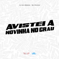 Avistei a Novinha no Grau - Single - Mc Pikachu & DJ NW Original