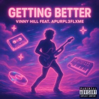 Gettin Better! (feat. apurpl3flxme) - Single - Vinny Hill