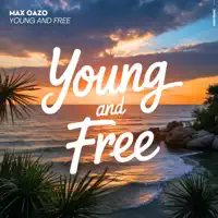 Young And Free — MAX OAZO