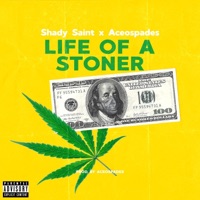 LIFE OF A STONER (feat. Aceospades) - Single - Shady Saint