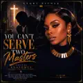  - You Can't Serve Two Masters