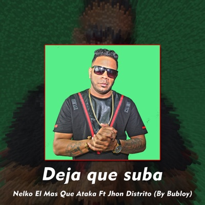 Deja Que Suba (feat. Nelko El Mas Que Ataka) - Single