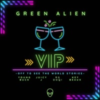 VIP (Off To See The World Stories) [feat. Rg do QI & Keybeaux] - Single - Green Alien
