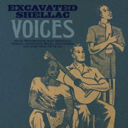 Excavated Shellac: Voices - Various Artists