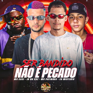 Ser Bandido Não É Pecado (feat. MC Saci)